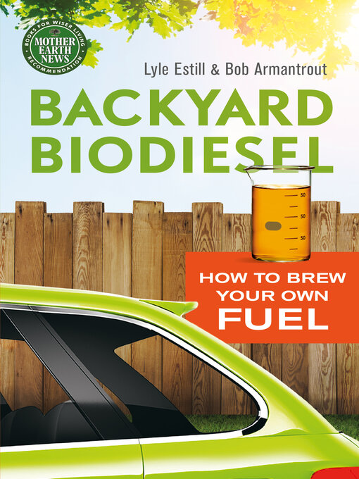 Title details for Backyard Biodiesel by Lyle Estill - Available